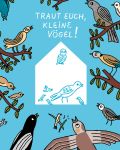 Traut Euch, kleine Vögel!, sechstes Kunstwerk im Rahmen von Gestern Heute Morgen von Ulrike Steinke